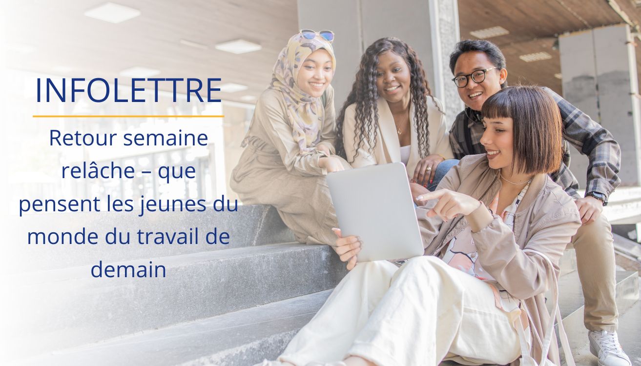 Retour semaine relâche – que pensent les jeunes du monde du travail de demain
